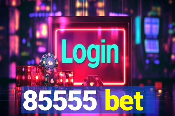 85555 bet